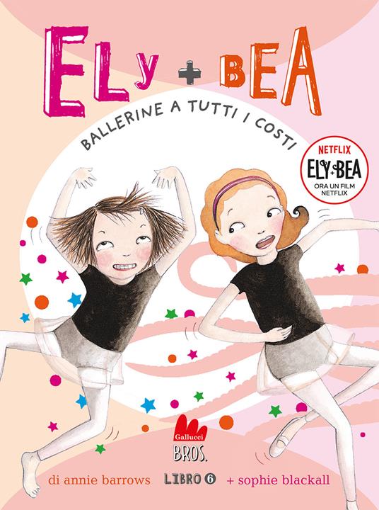LaFeltrinelli Ballerine a tutti i costi. Ely + Bea. Nuova ediz Vol. 6