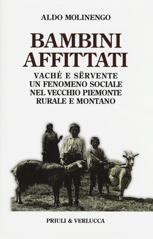 LaFeltrinelli Bambini affittati. Vaché e sërvente: un fenomeno sociale nel vecchio Piemonte rurale e montano