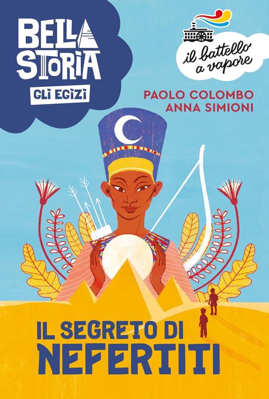 LaFeltrinelli Bella storia. Gli Egizi. Il segreto di Nefertiti