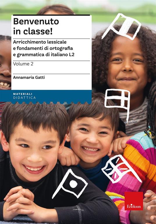 LaFeltrinelli Benvenuto in classe Arricchimento lessicale e fondamenti di ortografia e grammatica per bambini stranieri. Vol. 2