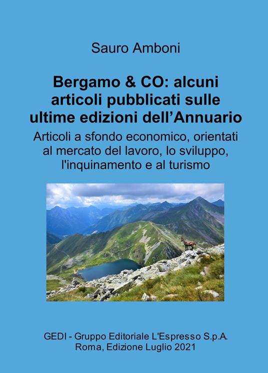 LaFeltrinelli Bergamo & CO: alcuni articoli pubblicati sulle ultime edizioni dell'Annuario. Articoli a sfondo economico orientati al mercato del lavoro lo sviluppo l'inquinamento e al turismo