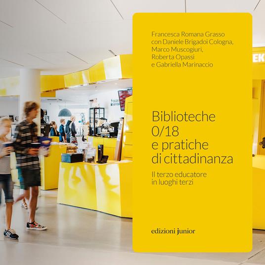 LaFeltrinelli Biblioteche 0/18 e pratiche di cittadinanza. Il terzo educatore in luoghi terzi