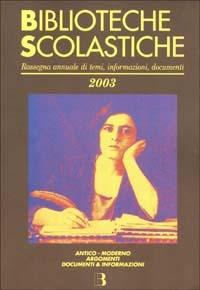 LaFeltrinelli Biblioteche scolastiche 2003. Rassegna annuale di temi informazioni documenti