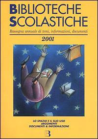 LaFeltrinelli Biblioteche scolastiche. Rassegna annuale di temi informazioni documenti