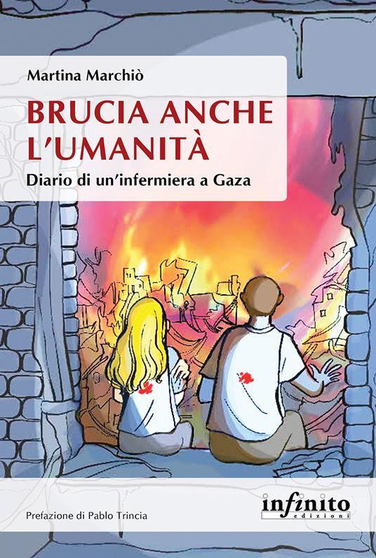 LaFeltrinelli Brucia anche l'umanità. Diario di un'infermiera a Gaza