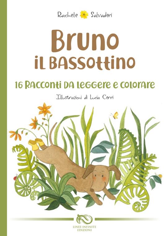 LaFeltrinelli Bruno il bassottino. 16 racconti da leggere e colorare. Ediz. illustrata