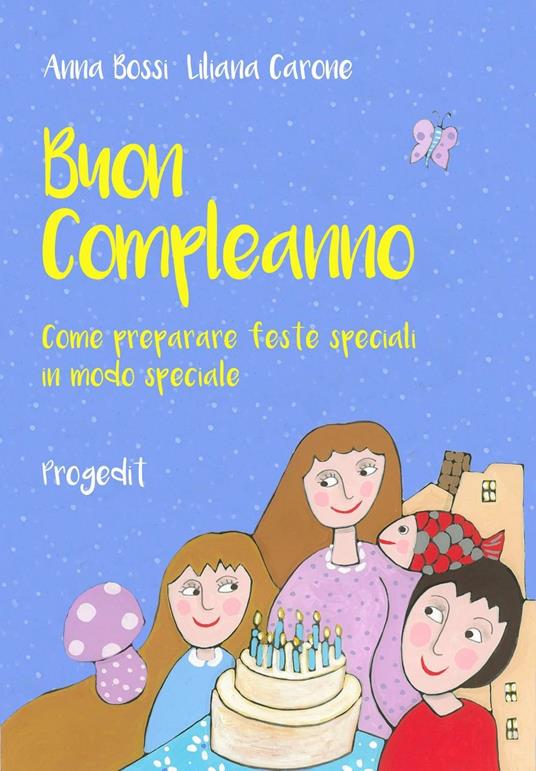 LaFeltrinelli Buon compleanno. Come preparare feste speciali in modo speciale