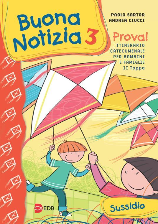 LaFeltrinelli Buona notizia. Prova Itinerario catecumenale per bambini e famiglie. 2ª tappa. Sussidio. Ediz. illustrata. Vol. 3
