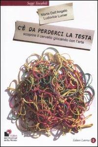 LaFeltrinelli C'è da perderci la testa. Scoprire il cervello giocando con l'arte