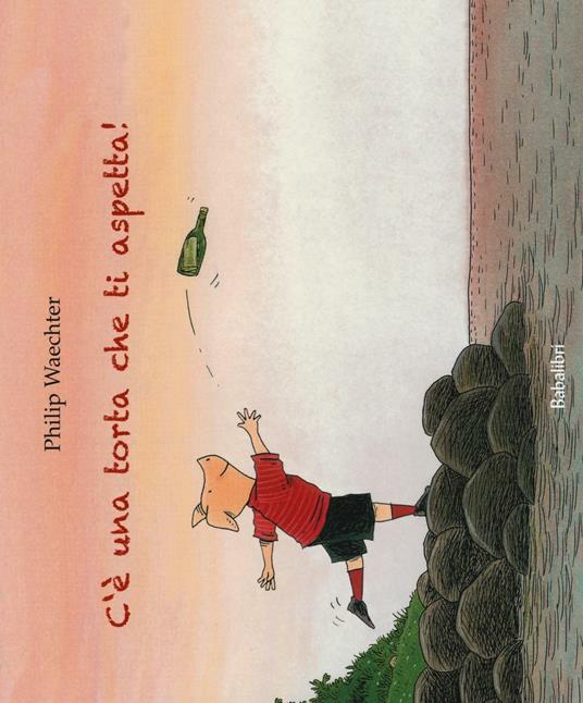 LaFeltrinelli C'è una torta che ti aspetta Ediz. illustrata