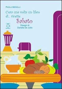 LaFeltrinelli C'era una volta un libro di ricette. Sabato