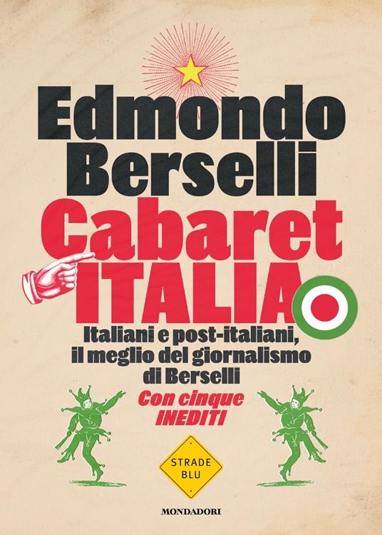 LaFeltrinelli Cabaret Italia. Italiani e post-italiani il meglio del giornalismo di Berselli