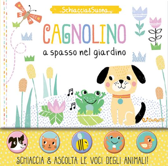 LaFeltrinelli Cagnolino a spasso nel giardino. Schiaccia&suona. Ediz. a colori