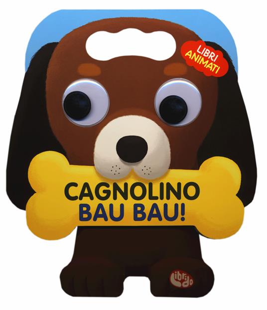 LaFeltrinelli Cagnolino bau bau Libri animati. Libro sonoro