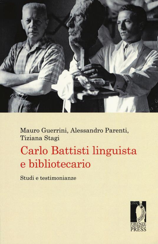 LaFeltrinelli Carlo Battisti linguista e bibliotecario. Studi e testimonianze