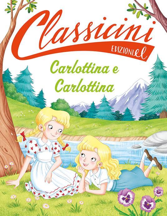LaFeltrinelli Carlottina e Carlottina. Classicini. Ediz. a colori