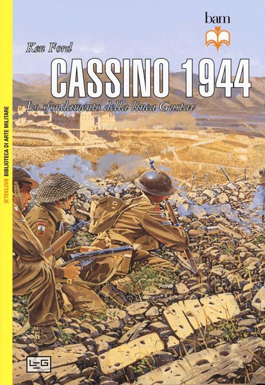 LaFeltrinelli Cassino 1944. Lo sfondamento della linea Gustav. Nuova ediz
