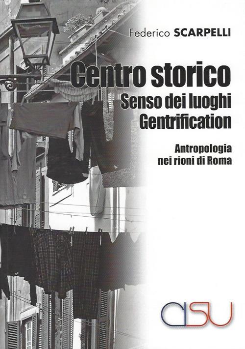 LaFeltrinelli Centro storico senso dei luoghi gentrification. Antropologia dei rioni di Roma