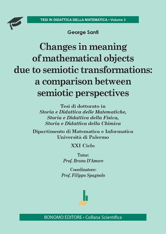 LaFeltrinelli Changes in meaning of mathematical objects due to semiotic transformations: a comparison between semiotic per spectives