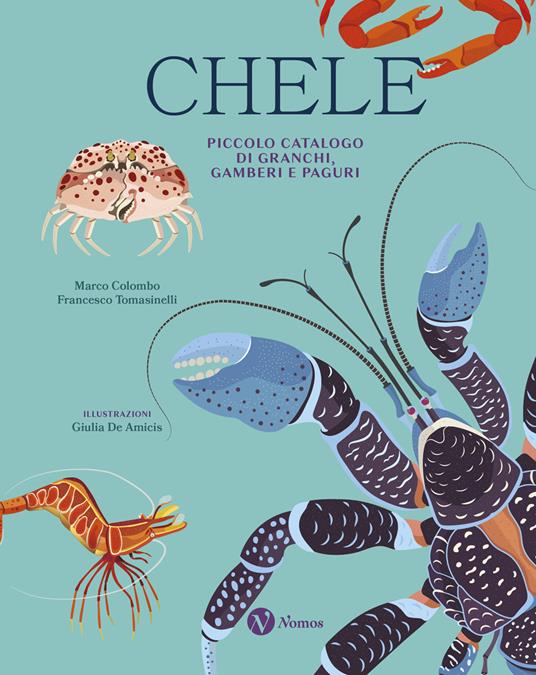 LaFeltrinelli Chele. Piccolo catalogo di granchi gamberi e paguri. Ediz. a colori