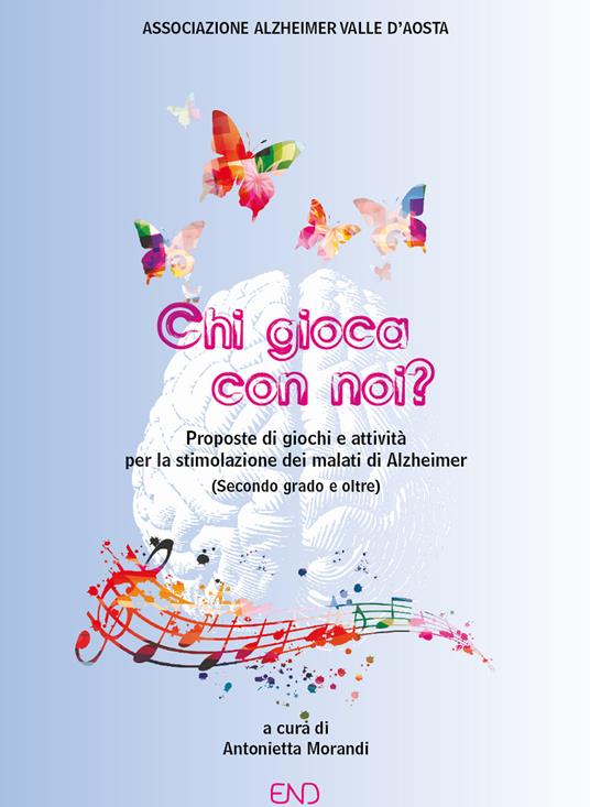 LaFeltrinelli Chi gioca con noi? Proposte di giochi e attività per la stimolazione dei malati di Alzheimer (Secondo grado e oltre)