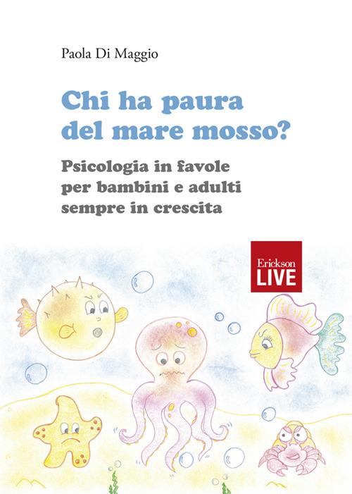LaFeltrinelli Chi ha paura del mare mosso? Psicologia in favole per bambini e adulti sempre in crescita. Ediz. illustrata