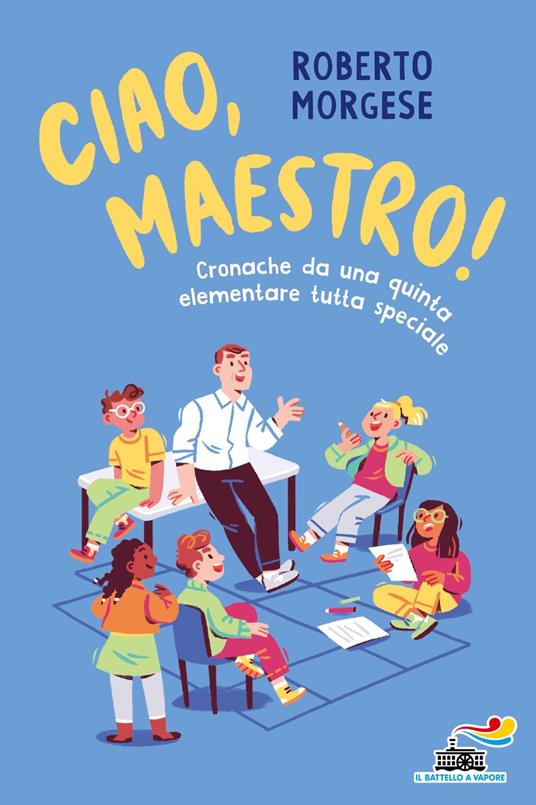LaFeltrinelli Ciao Maestro Cronache da una quinta elementare tutta speciale