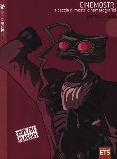 LaFeltrinelli Cinemostri. A caccia di mostri cinematografici. Ediz. illustrata