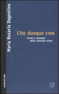 LaFeltrinelli Cito dunque creo. Forme e strategie della citazione visiva