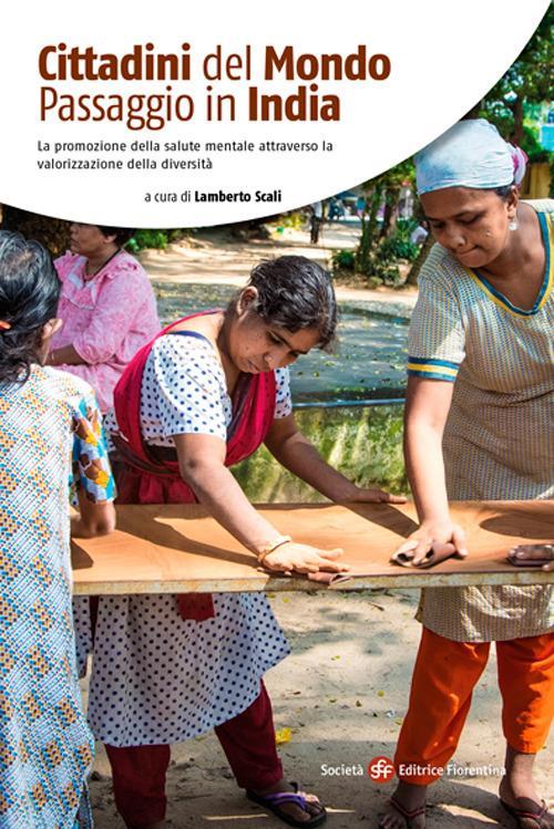LaFeltrinelli Cittadini del mondo. Passaggio in India. La promozione della salute mentale attraverso la valorizzazione della diversità. Ediz. illustrata