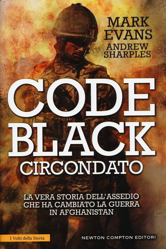 LaFeltrinelli Code Black. Circondato. La vera storia dell'assedio che ha cambiato la guerra in Afghanistan