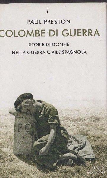 LaFeltrinelli Colombe di guerra. Storie di donne nella guerra civile spagnola