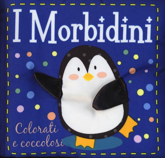 LaFeltrinelli Colorati e coccolosi. I morbidini. Ediz. a colori