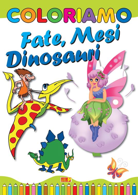 LaFeltrinelli Coloriamo fate mesi dinosauri. Ediz. illustrata