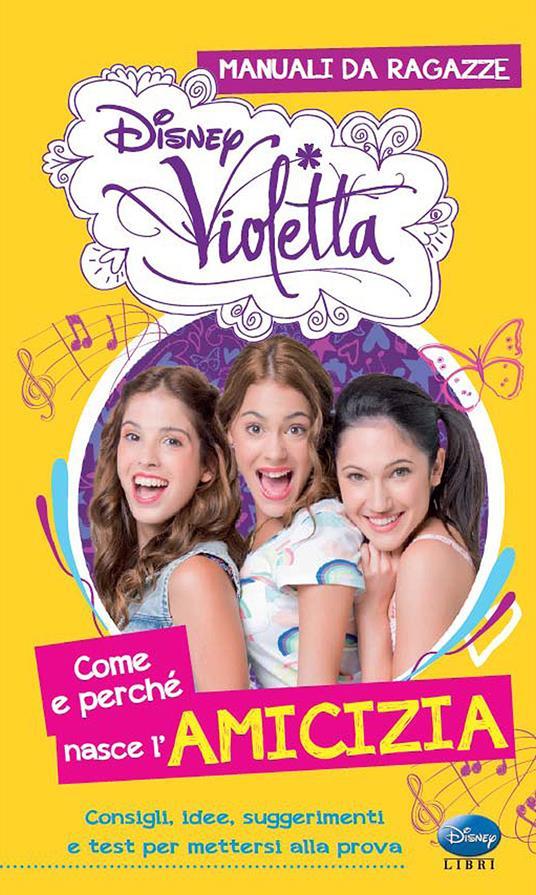 LaFeltrinelli Come e perché nasce l'amicizia. Manuali da ragazze. Violetta. Con adesivi