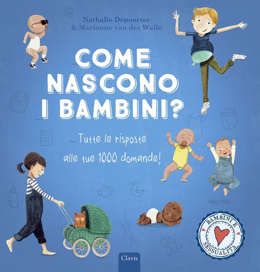 LaFeltrinelli Come nascono i bambini? Tutte le risposte alle tue 1000 domande Ediz. a colori