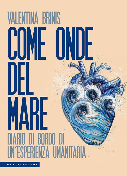 LaFeltrinelli Come onde del mare. Diario di bordo di un’esperienza umanitaria