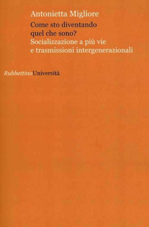 LaFeltrinelli Come sto diventando quel che sono? Socializzazione a più vie e trasmissioni intergenerazionali