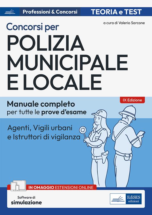 LaFeltrinelli Concorso Polizia municipale. Agenti di polizia e locale e istruttori di vigilanza. Manuale completo per le prove d'esame. Con aggiornamento online. Con software di simulazione