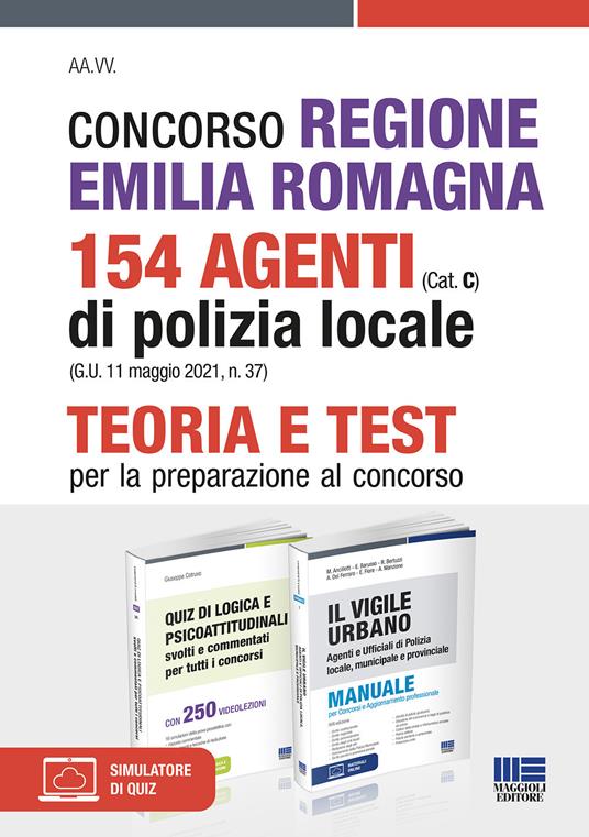 LaFeltrinelli Concorso Regione Emilia Romagna 154 Agenti di Polizia locale (Cat. C) (G.U. 11 maggio 2021 n. 37). Kit completo. Con espansione online. Con software di simulazione