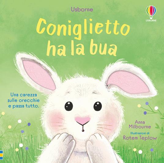 LaFeltrinelli Coniglietto ha la bua. Ediz. illustrata