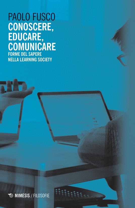 LaFeltrinelli Conoscere educare comunicare. Forme del sapere nella learning society