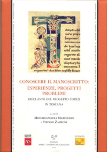 LaFeltrinelli Conoscere il manoscritto: esperienze progetti problemi. Dieci anni del Progetto Codex in Toscana