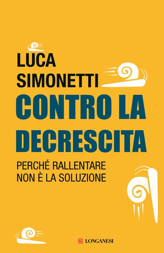 LaFeltrinelli Contro la decrescita. Perché rallentare non è la soluzione