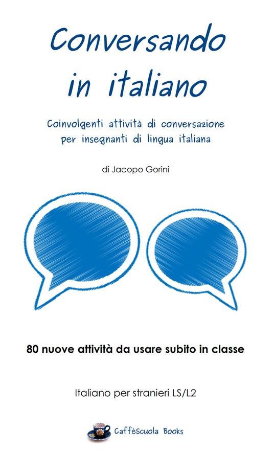 LaFeltrinelli Conversando in italiano. Coinvolgenti attività di conversazione per insegnanti di lingua italiana