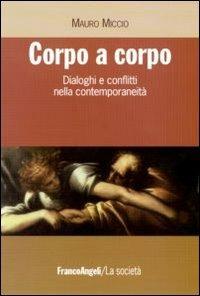 LaFeltrinelli Corpo a corpo. Dialoghi e conflitti nella contemporaneità