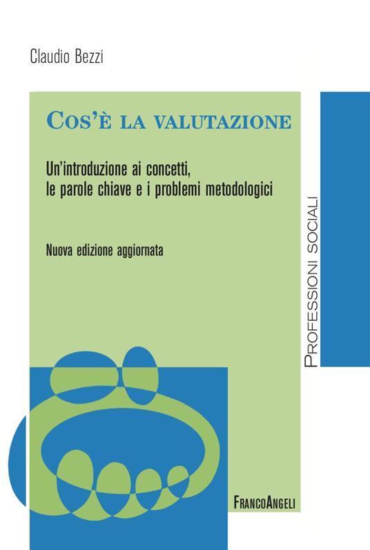 LaFeltrinelli Cos'è la valutazione. Un'introduzione ai concetti le parole chiave e i problemi metodologici. Nuova ediz
