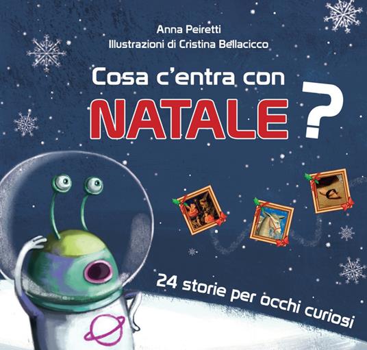 LaFeltrinelli Cosa c'entra con Natale? 24 storie per occhi curiosi. Ediz. a colori