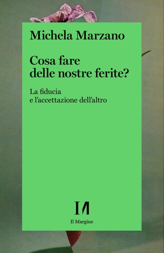 LaFeltrinelli Cosa fare delle nostre ferite? La fiducia e l'accettazione dell'altro