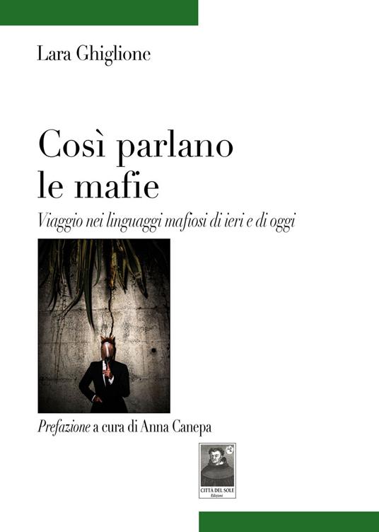 LaFeltrinelli Così parlano le mafie. Viaggio nei linguaggi mafiosi di ieri e di oggi